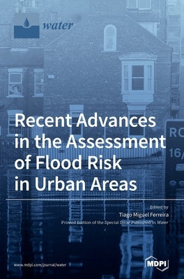 Recent Advances in the Assessment of Flood Risk in Urban Areas by Ferreira, Tiago Miguel