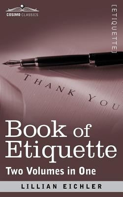 Book of Etiquette (Two Volumes in One) by Eichler, Lillian
