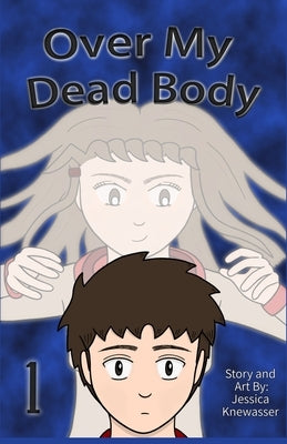 Over My Dead Body, Volume 1 by Knewasser, Jessica