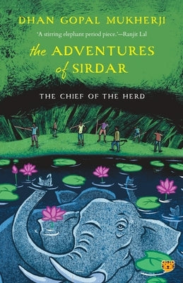 The Adventures of Sirdar the Chief of the Herd by Mukherji, Dhan Gopal