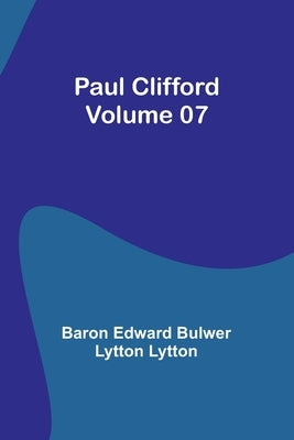 Paul Clifford - Volume 07 by Lytton, Baron Edward