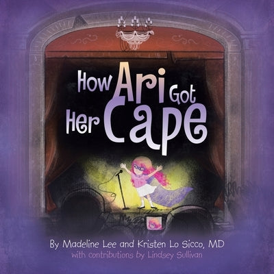 How Ari Got Her Cape by Lee, Madeline
