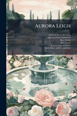 Aurora Leigh by Browning, Elizabeth Barrett 1806-1861