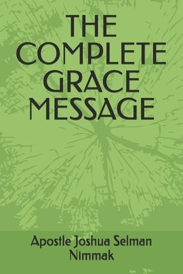 The Complete Grace Message by Selman Nimmak, Apostle Joshua