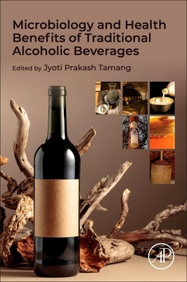 Microbiology and Health Benefits of Traditional Alcoholic Beverages by Tamang, Jyoti Prakash