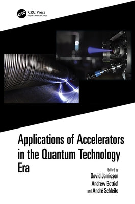 Applications of Accelerators in the Quantum Technology Era by Jamieson, David