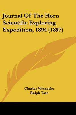 Journal Of The Horn Scientific Exploring Expedition, 1894 (1897) by Winnecke, Charles