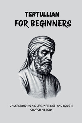 Tertullian for Beginners by Eusebius, Leo