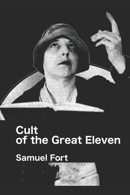 Cult of the Great Eleven by Fort, Samuel