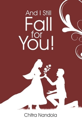 And I Still Fall For You! by Nandola, Chitra