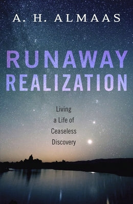 Runaway Realization: Living a Life of Ceaseless Discovery by Almaas, A. H.