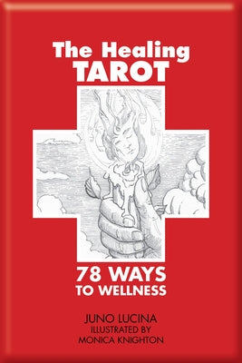 The Healing Tarot: 78 Ways to Wellness by Lucina, Juno