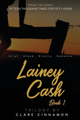 Lainey Cash, Book One: From the Fifteen Thousand Times for Fifty Years series by Cinnamon, Clare
