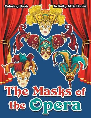 The Masks of the Opera Coloring Book by Activity Attic Books