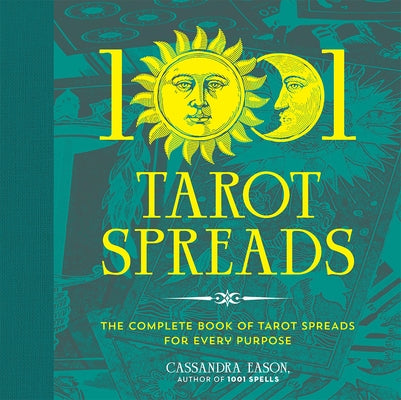 1001 Tarot Spreads: The Complete Book of Tarot Spreads for Every Purpose by Eason, Cassandra