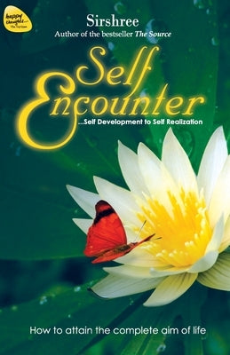 Self Encounter: Self Development to Self Realization by Sirshree
