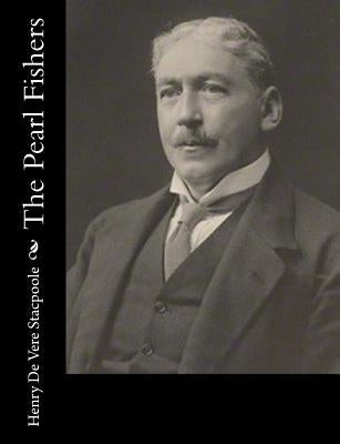 The Pearl Fishers by Stacpoole, Henry De Vere