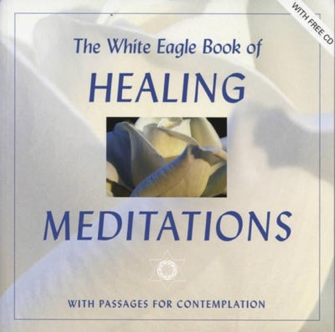 White Eagle Book of Healing Meditations: With Passages for Contemplation by White Eagle