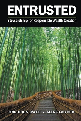 Entrusted: Stewardship for Responsible Wealth Creation by Ong, Boon Hwee