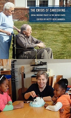 The Crisis of Caregiving: Social Welfare Policy in the United States by Mandell, B.
