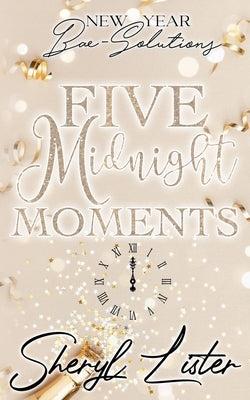 Five Midnight Moments: New Year Bae-Solutions by Lister, Sheryl