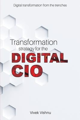 Transformation Strategy for the Digital CIO by Vishnu, Vivek