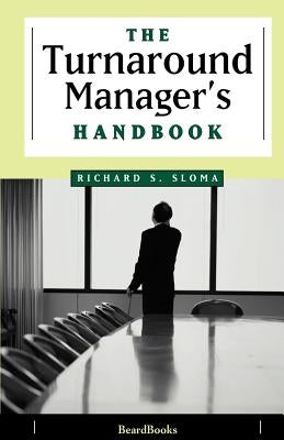 The Turnaround Manager's Handbook by Sloma, Richard S.