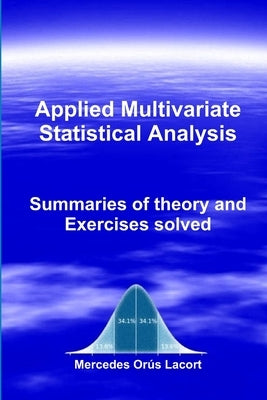 Applied Multivariate Statistical Analysis - Summaries of theory and Exercises solved by Orús Lacort, Mercedes