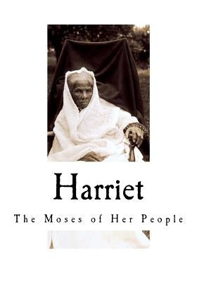 Harriet: The Moses of Her People by Bradford, Sarah H.