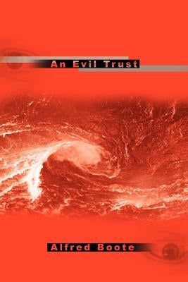 An Evil Trust by Boote, Alfred