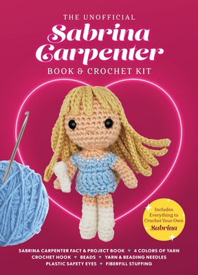 The Unofficial Sabrina Carpenter Book and Crochet Kit: Includes Everything to Crochet Your Own Sabrina - Sabrina Carpenter Fact & Project Book, 4 Colo by Gálusz, Kati