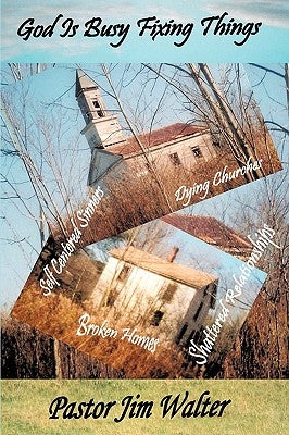 God Is Busy Fixing Things by Walter, Pastor Jim