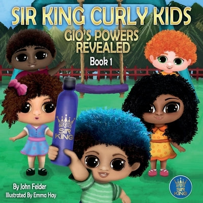 Sir King Curly Kids: Gio's Powers Revealed (Book 1) by Felder, John