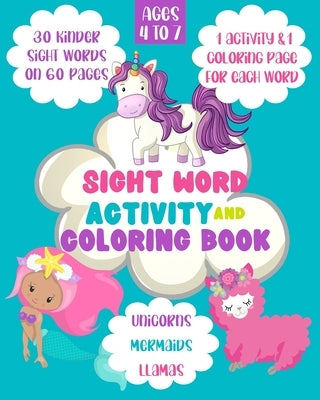 Sight Word Activity and Coloring Book: 30 Kinder Sight Words On 60 Pages: 1 Activity and 1 Coloring Page For Each Word: Ages 4-7: Unicorns Mermaids Ll by Akins, Laura