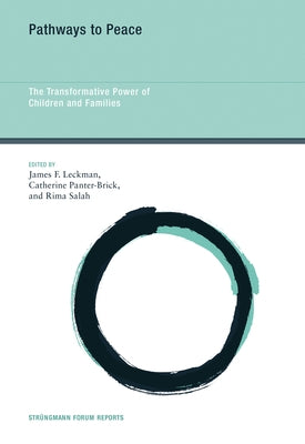 Pathways to Peace: The Transformative Power of Children and Families by Leckman, James F.