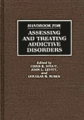 Handbook for Assessing and Treating Addictive Disorders by Levitt, John