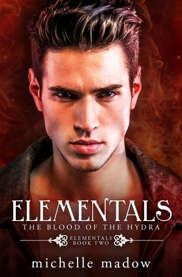 Elementals 2: The Blood of the Hydra by Madow, Michelle