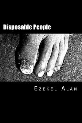 Disposable People: Inspired by true events by Alan, Ezekel