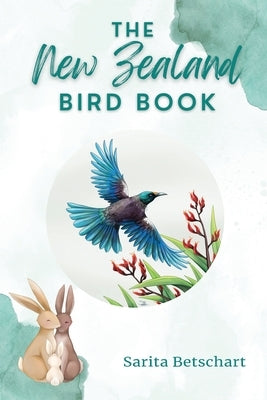 The New Zealand Bird Book by Betschart, Sarita
