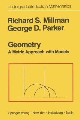 Geometry: A Metric Approach with Models by Millman, R. S.