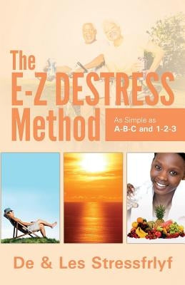 The E-Z Destress Method as simple as ABC and 123 by Stressfrlyf, Les