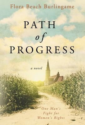 Path of Progress: One Man's Fight for Women's Rights by Burlingame, Flora Beach