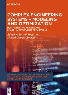 Complex Engineering Systems - Modeling and Optimization: Multi-Objective Analysis and Smart Manufacturing Applications by Singh, Satyvir