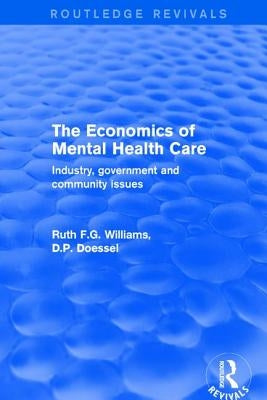 The Economics of Mental Health Care: Industry, Government and Community Issues by Williams, Ruth