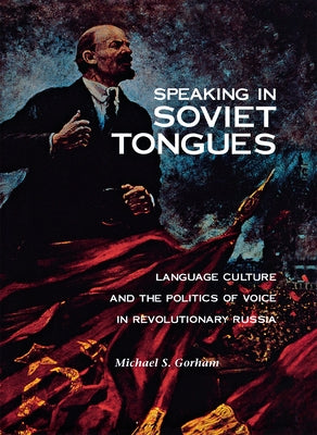 Speaking in Soviet Tongues by Gorham, Michael S.