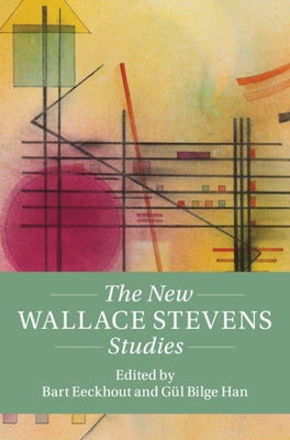 The New Wallace Stevens Studies by Eeckhout, Bart