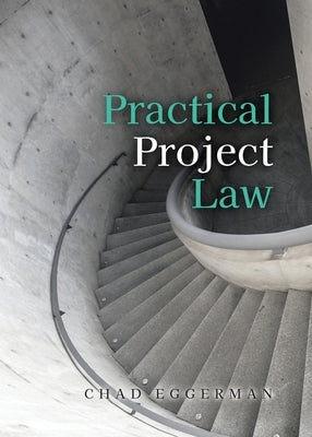 Practical Project Law by Eggerman, Chad