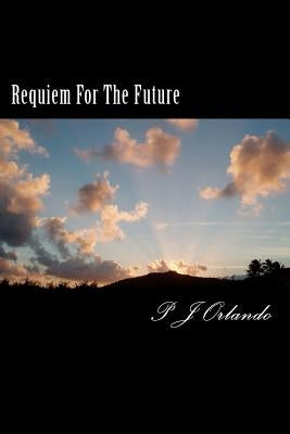 Requiem For The Future by Orlando Jr, P. J.