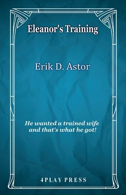 Eleanor's Training by Astor, Erik D.