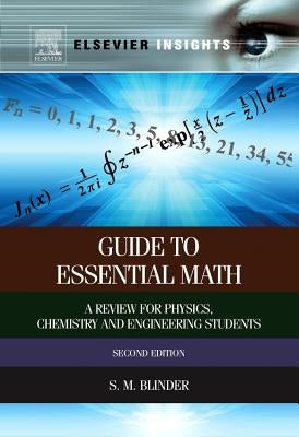 Guide to Essential Math: A Review for Physics, Chemistry and Engineering Students by Blinder, Sy M.